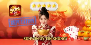 SUNWIN UY TÍN KHÔNG? - VÀ CÂU TRẢ LỜI